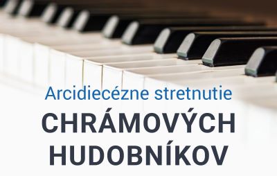 Arcidiecézne stretnutie CHRÁMOVÝCH HUDOBNÍKOV